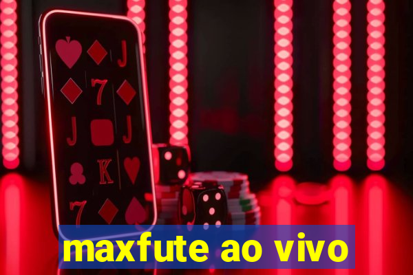 maxfute ao vivo